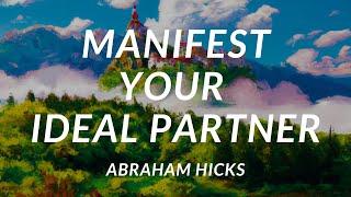 Manifesting Your Ideal Partner - Abraham Hicks 2023