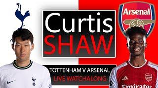 Tottenham V Arsenal Live Watch Along (Curtis Shaw TV)