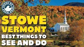 Stowe, Vermont - Things to Do and See When You Go