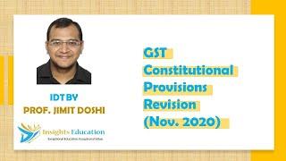 IDT - GST - Constitutional Provisions (Revision) for Nov 2020 | By Prof Jimit Doshi (CA)
