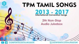 TPM | Tamil Songs | 2013 - 2017 Convention Mix Songs | Jukebox | The Pentecostal Mission | ZPM