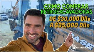 Como comprar Retroexcavadoras de 30,000 a 35,000 dlls con Machinery Hunters  Justin Ritchie