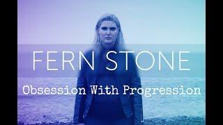 Obsession With Progression - Introduction - Fern Stone