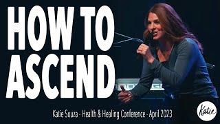 How To Ascend! // Katie Souza April 2023