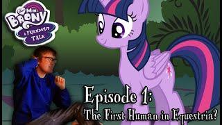 Our Mini Brony: A Friendship Tale - Episode 1 (Human in Equestria)