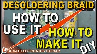 Desoldering Braid Wick - How To Use It & How To Make Your Own DIY At Home