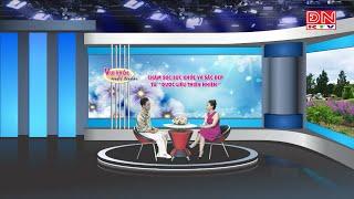 Chăm sóc sức khoẻ và sắc đẹp từ "Dược liệu thiên nhiên"