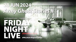 Army Ghost Stories II [28 Jun 2024, FNL Ep. 18]