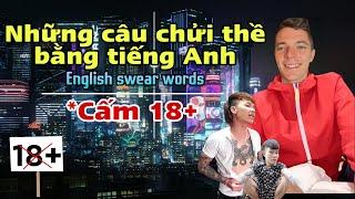 NHỮNG CÂU CHỬI THỀ BẰNG TIẾNG ANH (DƯỚI 18 ĐỪNG XEM!) - HỌC TIẾNG ANH VỚI ETHAN