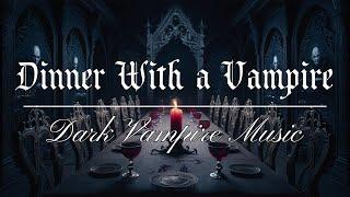 Dinner with a Vampire | Dark Orchestral Music for a Gothic Vampire’s Dinner