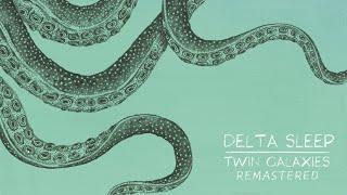 Twin Galaxies - Delta Sleep [FULL ALBUM REMASTER]