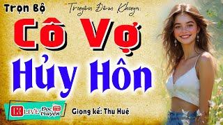 Vừa nghe đã thấy hứng thú: " CÔ VỢ HỦY HÔN " - Full Truyện thầm kín có thật 2025