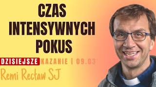 Czas intensywnych pokus - kazania I Niedziela Postu - Remi Recław SJ