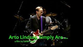 Arto Lindsay, Simply Are ... ( a film by Sarah Teper )