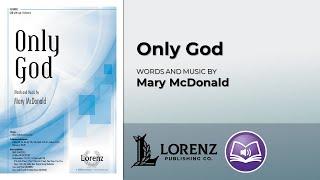 Only God (SAB) | Mary McDonald