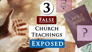 3 FALSE TEACHINGS in CHURCHES you should AVOID