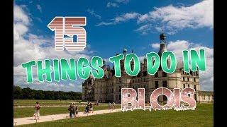 Top 15 Things To Do In Blois, France