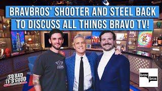 BravBros' Shooter and Steel Back To Discuss All Things Bravo TV!