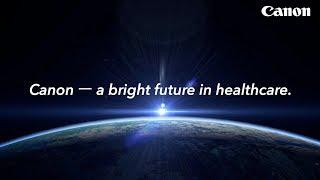 Canon ― a bright future in healthcare.(CanonOfficial)