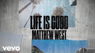 Matthew West - Life is Good (Lyric Video)