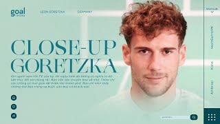 「VIETSUB」Close-Up with Leon Goretzka ჻ TeamGORREVN