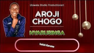 Aroji Chogo - Nyarusinga || Official Audio