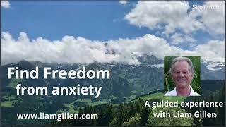 Freedom from Anxiety | Freedom from fear  | spirituality | Liam Gillen
