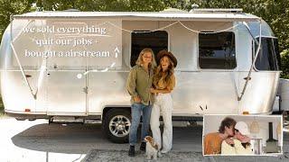 OUR NEXT ADVENTURE! / We sold our house, quit our jobs, + bought a airstream!