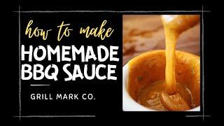 How to Make BBQ Sauce | Grill Mark Co.