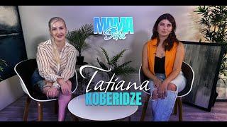 #mamasita: Tatiana Koberidze– “Eram pregătită pentru o realitate, însă a fost cu totul altceva….!”