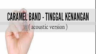 Lirik lagu | Caramel Band - Tinggal kenangan | Acoustic version