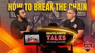 How to break the chain | Unapologetic Talks