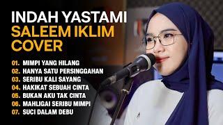 INDAH YASTAMI COVER - BEST OF SALEEM IKLIM PALING HITS | LAGU HITS 2023