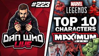 TOP 10 MAXIMUM SERIES MARVEL LEGENDS CHARACTERS - Dan Who Live #223