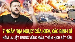 Toàn cảnh Thế giới: 7 ngày ‘địa ngục’ của Kiev, xác binh sĩ nằm la liệt trong vũng máu