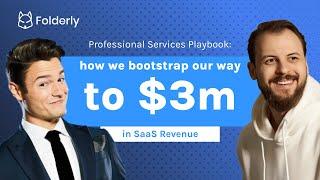 Professional Services Playbook: How we used services to bootstrap our way to $3m in SaaS revenue