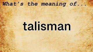 Talisman Meaning : Definition of Talisman