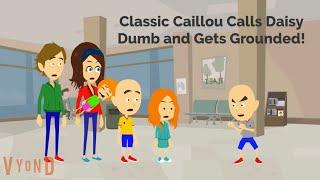 Classic Caillou Calls Daisy Dumb and Gets Grounded (MY FIRST GOANIMATE/VYOND VIDEO)