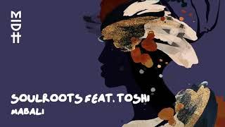 Soulroots Feat. Toshi - Mabali (MIDH 031)