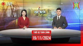  THỜI SỰ SÁNG 19/11 | Thời sự Hà Nội hôm nay | Tin tức thời sự 24h mới nhất