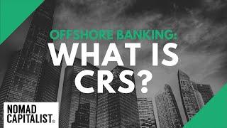 What is CRS?: Why Bank Secrecy is Dead