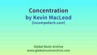 Concentration by Kevin MacLeod