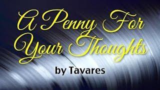 A Penny For Your Thoughts - Tavares (Lyrics)