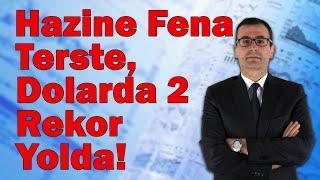 Hazine Fena Terste, Dolarda 2 Rekor Yolda!