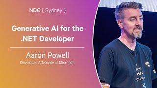 Generative AI for the .NET Developer - Aaron Powell - NDC Sydney 2024