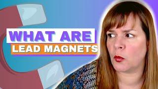 What Is A Lead Magnet In Marketing?  Boost Your Email List & More