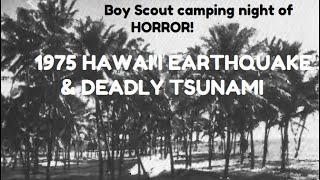 Boy Scout camping HORROR! Barely survived ordeal! 1975 Kalapana Hawaii earthquake & tsunami