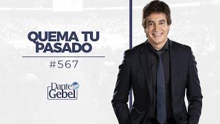 Dante Gebel #567 | Quema tu pasado