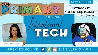 Intentional Tech with Kayla Harlow | Episode 2 |  Skyrocket Student Engagement with Ben Cogswell