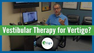 Vertigo and Vestibular Therapy | Is it an Effective Vertigo Treatment?